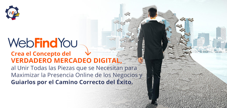 WebFindYou Crea el Concepto del Verdadero Mercadeo Digital al Unir Todas las Piezas que se Necesitan