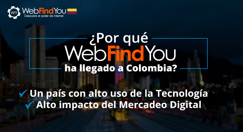 Por qué WebFindYou ha llegado a Colombia Por qué WebFindYou ha llegado a Colombia