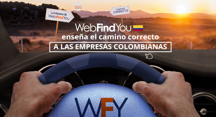 WebFindYou Enseña el Camino Correcto a las Empresas Colombianas WebFindYou Enseña el Camino Correcto a las Empresas Colombianas