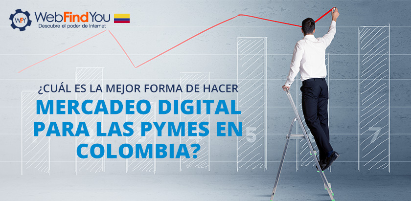 Cuál es la Mejor Forma de Hacer Mercadeo Digital para las Pymes en Colombia