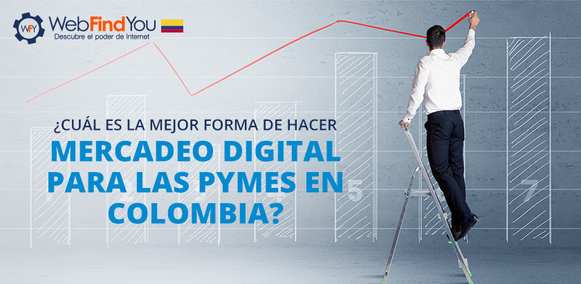 Cul es la Mejor Forma de Hacer Mercadeo Digital para las Pymes en Colombia