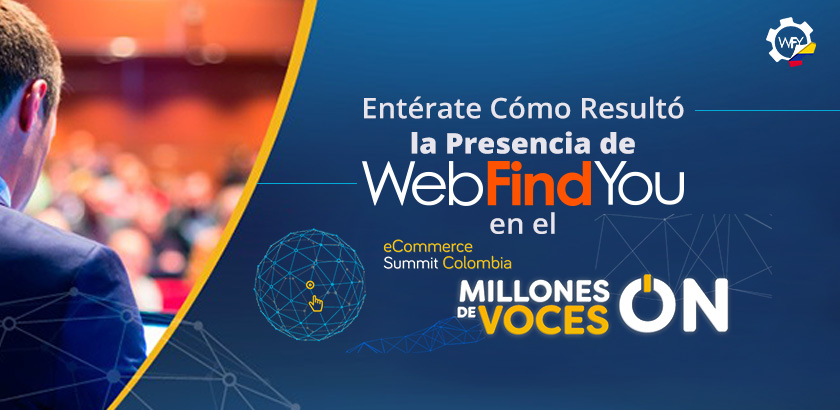 Entérate de Cómo Resultó la Presencia de WebFindYou en el eCommerce Summit Colombia 2018
