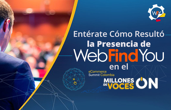 Entérate de Cómo Resultó la Presencia de WebFindYou en el eCommerce Summit Colombia 2018