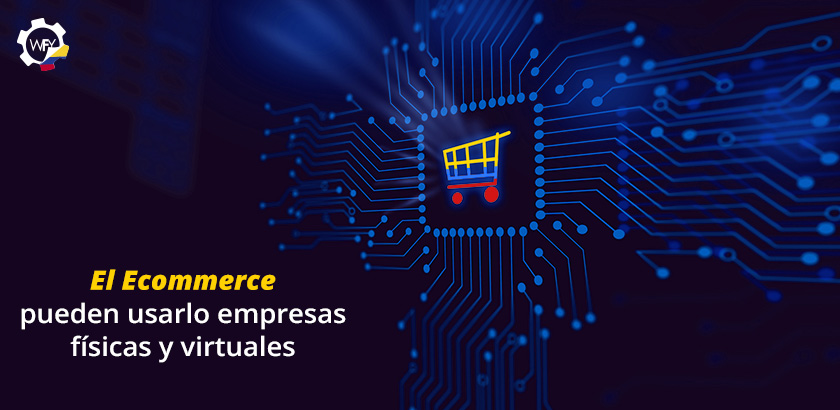 El Ecommerce Pueden Usarlo Empresas Fsicas y Virtuales