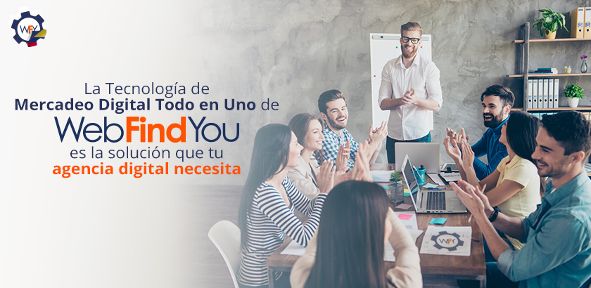 Aprovecha las Oportunidades y Soluciona las Dificultades de tu Agencia de Mercadeo Digital con WebFindYou WebFindYou es la Solución que tu Agencia de Mercadeo Digital en Colombia Necesita