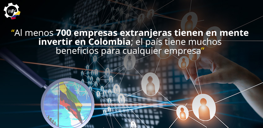 Al Menos 700 Empresas Extranjeras Tienen en Mente Invertir en Colombia Gracias a sus Beneficios