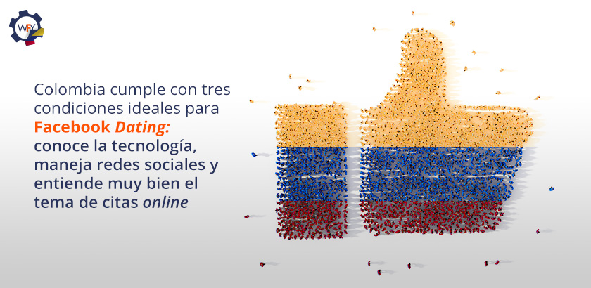 Colombia Cumple con Condiciones Ideales Para Facebook Dating: Tecnología, Redes Sociales y Temas de Citas Online