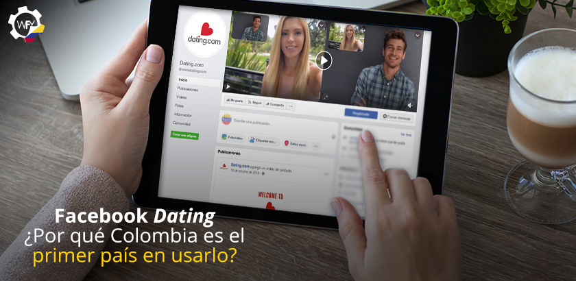 Facebook Dating Por Qu Colombia es el Primer Pas en Usarlo?