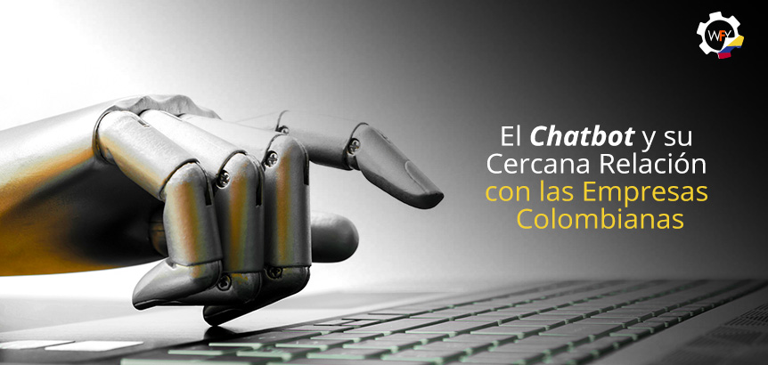 Conoce El Chatbot y su Cercana Relación con las Empresas Colombianas