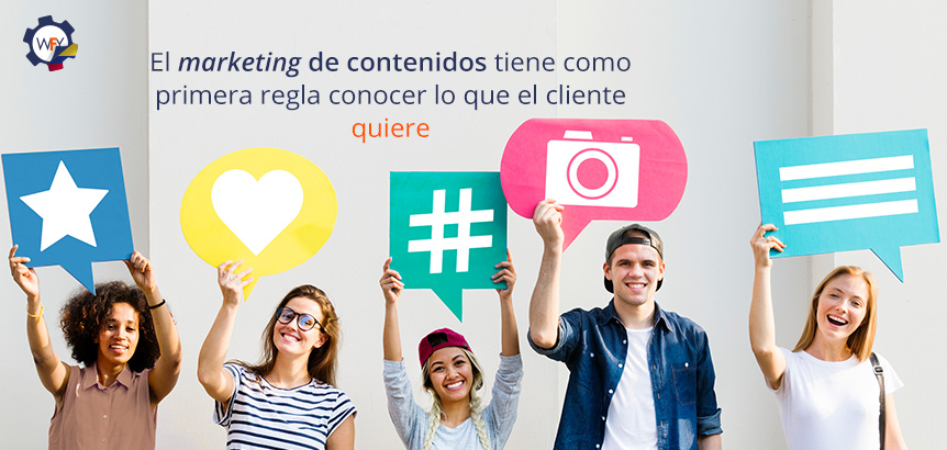 El Marketing de Contenidos Tiene Como Primera Regla Conocer lo que el Cliente Quiere