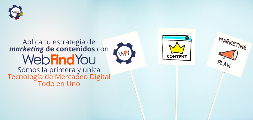 Aplica tu Estrategia de Marketing de Contenidos con WebFindYou: Primera y Única Tecnología de Mercadeo Digital