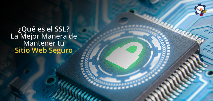 Qu es el SSL? La Mejor Manera de Mantener tu Sitio Web Seguro