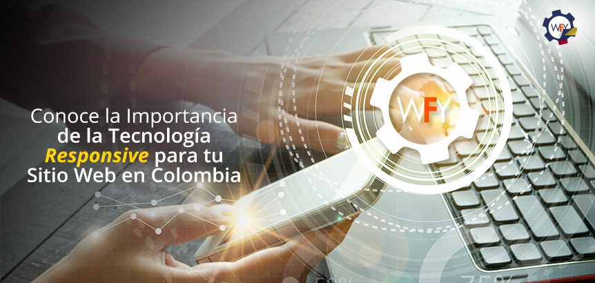 Conoce la Importancia de la Tecnología Responsive para tu Sitio Web en Colombia
