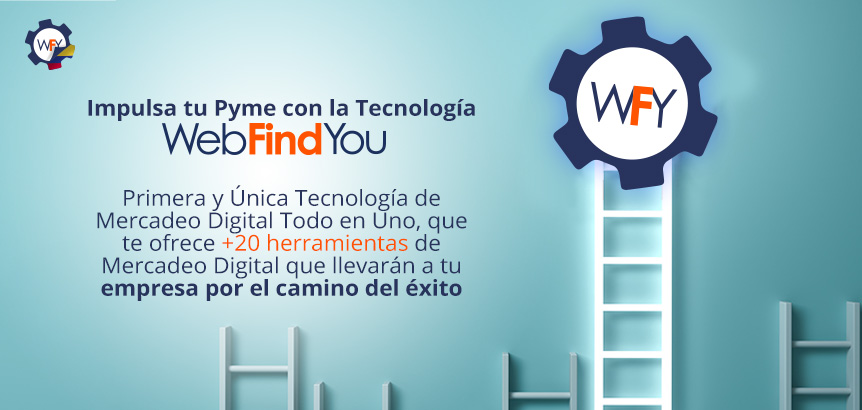 Impulsa tu Pyme con la Tecnologa WebFindYou, Primera y nica Tecnologa de Mercadeo Digital