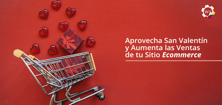 Aprovecha San Valentn y Aumenta las Ventas de tu Sitio Ecommerce