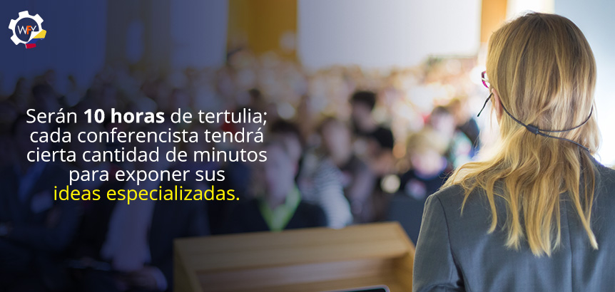 Sern 10 Horas de Tertulia; Cada Conferencista Tendr Ciertos Minutos Para Exponer sus Ideas Especializadas