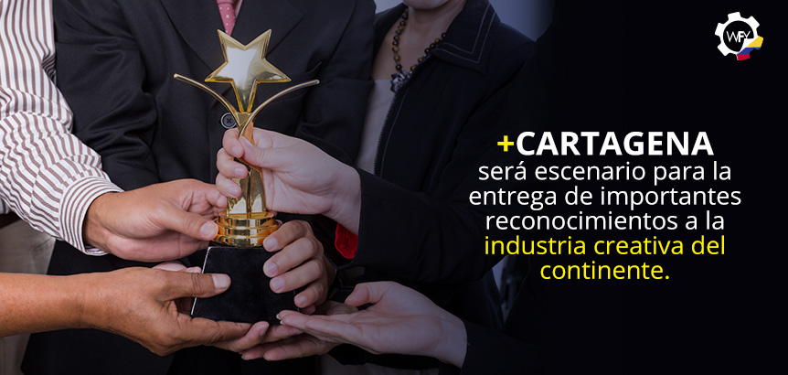 +Cartagena Será Escenario Para la Entrega de Importantes Reconocimientos a la Industria Creativa del Continente