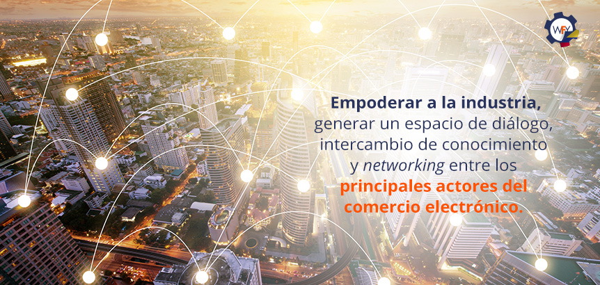 Empoderar a la Industria, Generar un Espacio de Dilogo, Intercambio de Conocimiento y Networking