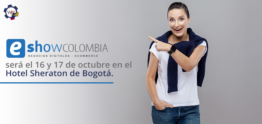 eShow Colombia Será el 16 y 17 de Octubre en el Hotel Sheraton de Bogotá
