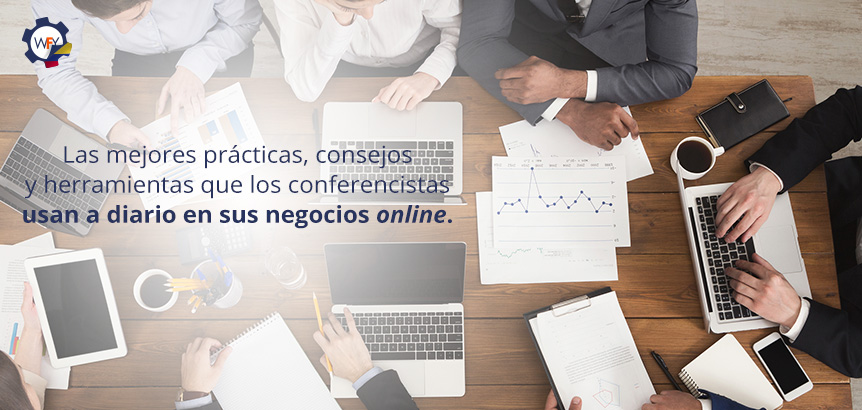 Las Mejores Prcticas, Consejos y Herramientas que los Conferencistas Usan a Diario en sus Negocios Online