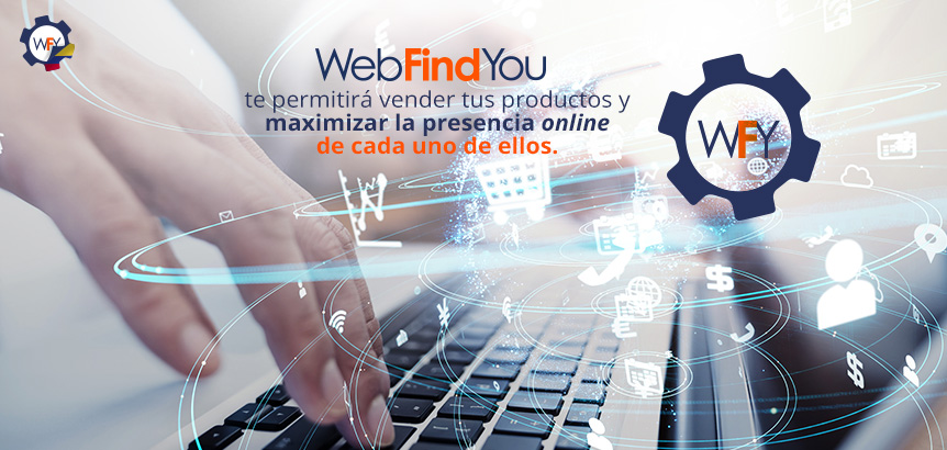 WebFindYou te Permitirá Vender tus Productos y Maximizar la Presencia Online de Cada uno de Ellos