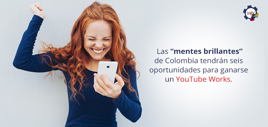 Las Mentes Brillantes de Colombia Tendrn Seis Oportunidades Para Ganarse un Youtube Works