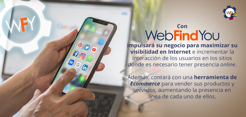 Con WebFindYou Impulsarás tu Negocio para Maximizar tu Visibilidad en Internet y la Interacción de Usuarios