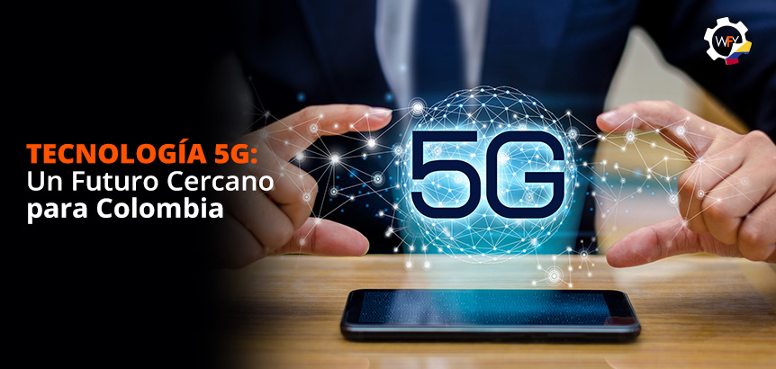 Tecnologa 5G: Un Futuro Cercano Para Colombia