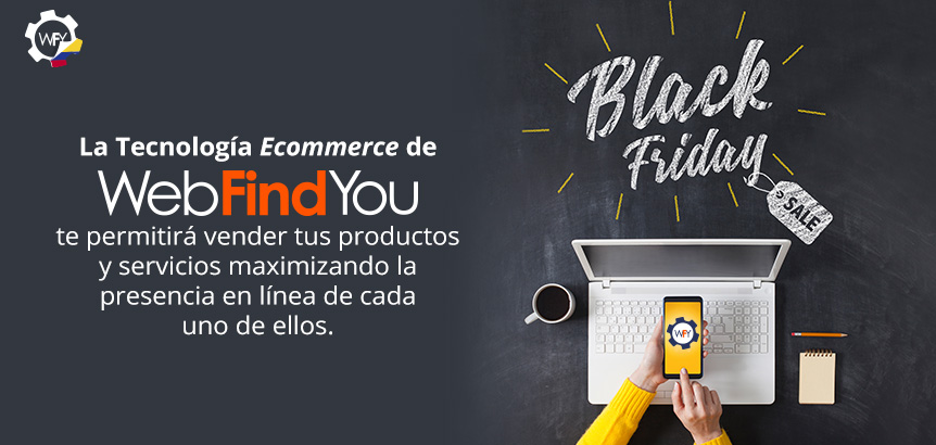 La Tecnologa Ecommerce de WebFindYou te Permitir Vender tus Productos Maximizando su Presencia en Lnea