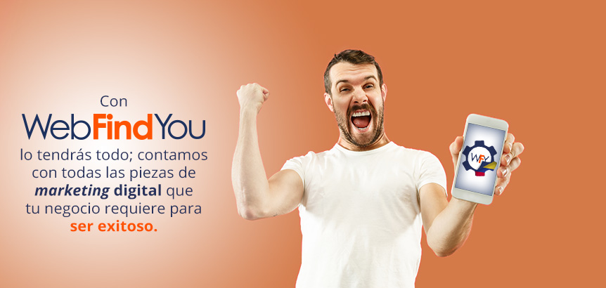 En WebFindYou Contamos con Todas las Piezas de Marketing Digital que tu Negocio Requiere