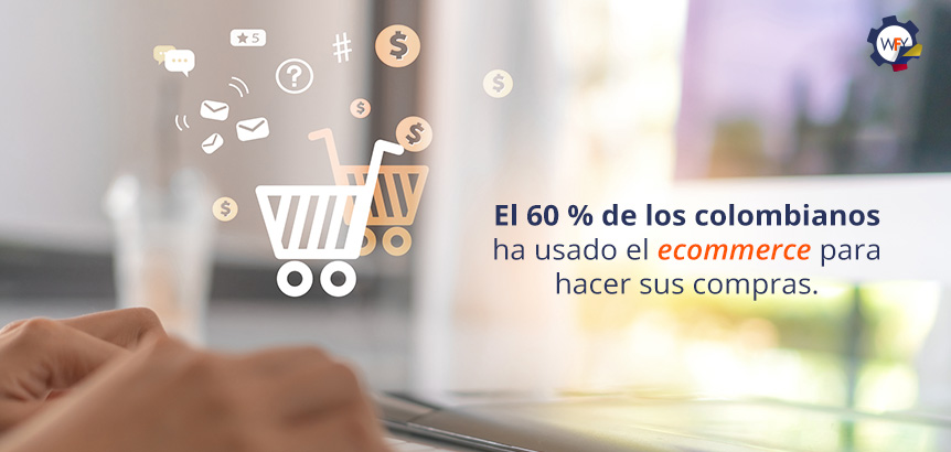 El 60 % de los Colombianos ha Usado el Ecommerce Para Hacer sus Compras