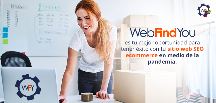 WebFindYou: Oportunidad Para Tener xito con tu Sitio Web SEO Ecommerce en Medio de la Pandemia