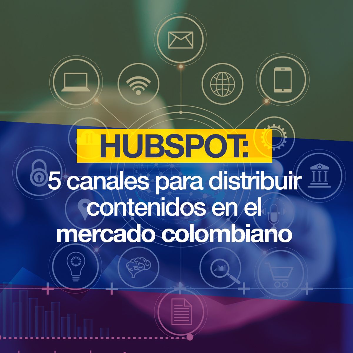 Hubspot: 5 canales para distribuir contenidos en el mercado colombiano