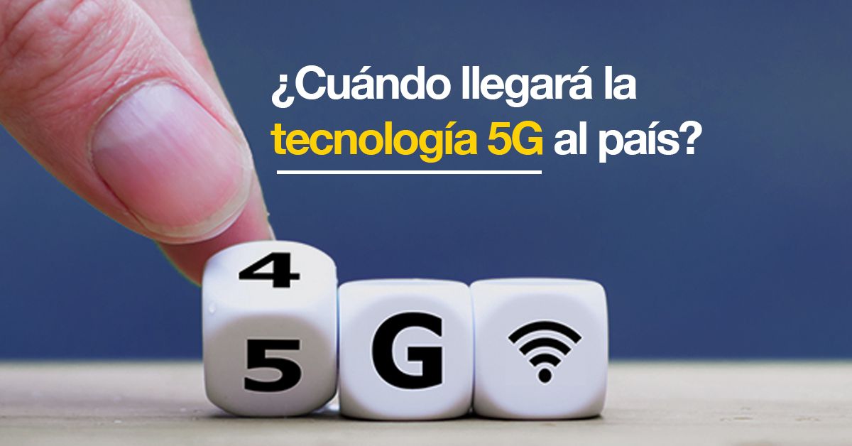 ¿Cuándo llegará la tecnología 5G a nuestro país?