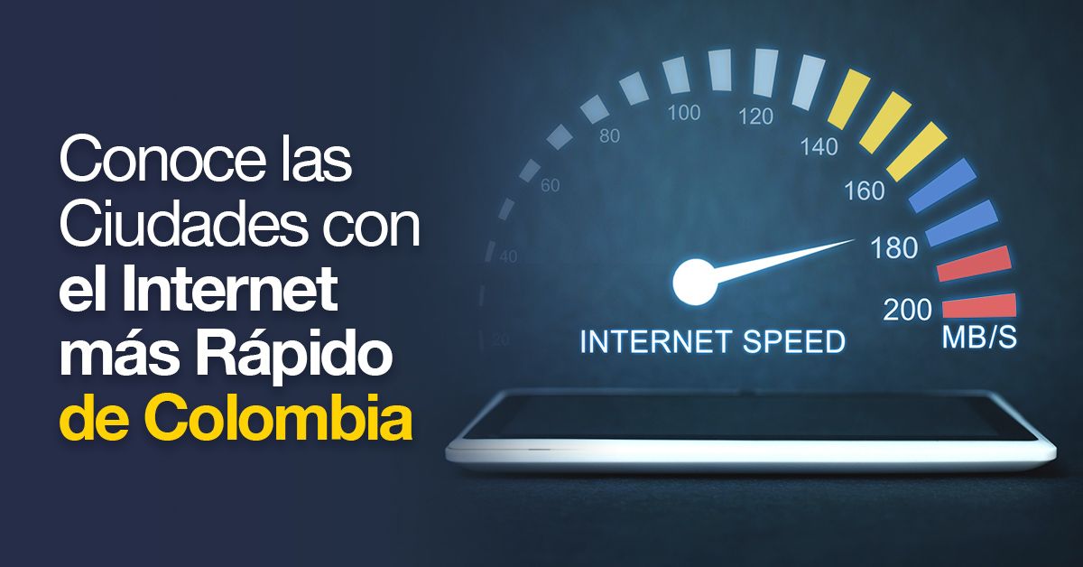 Conoce las Ciudades con el Internet más Rápido de Colombia