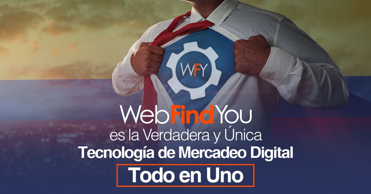 WebFindYou es la Verdadera Única Tecnología de Mercadeo Digital Todo en Uno