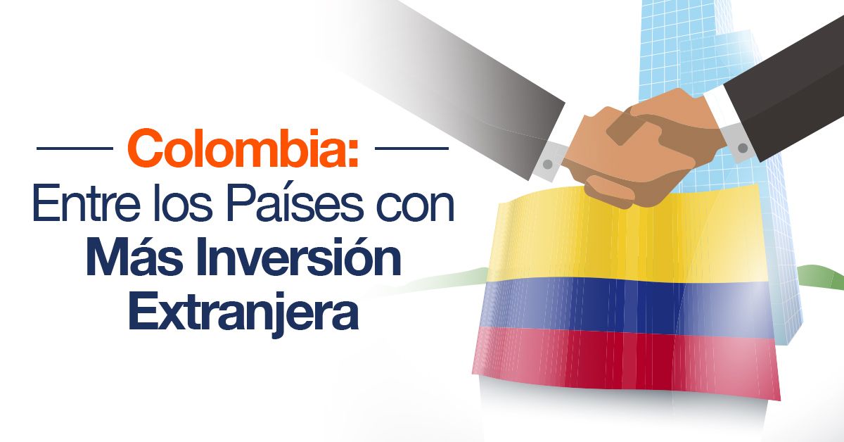 Colombia: Entre los Países con Más Inversión Extranjera
