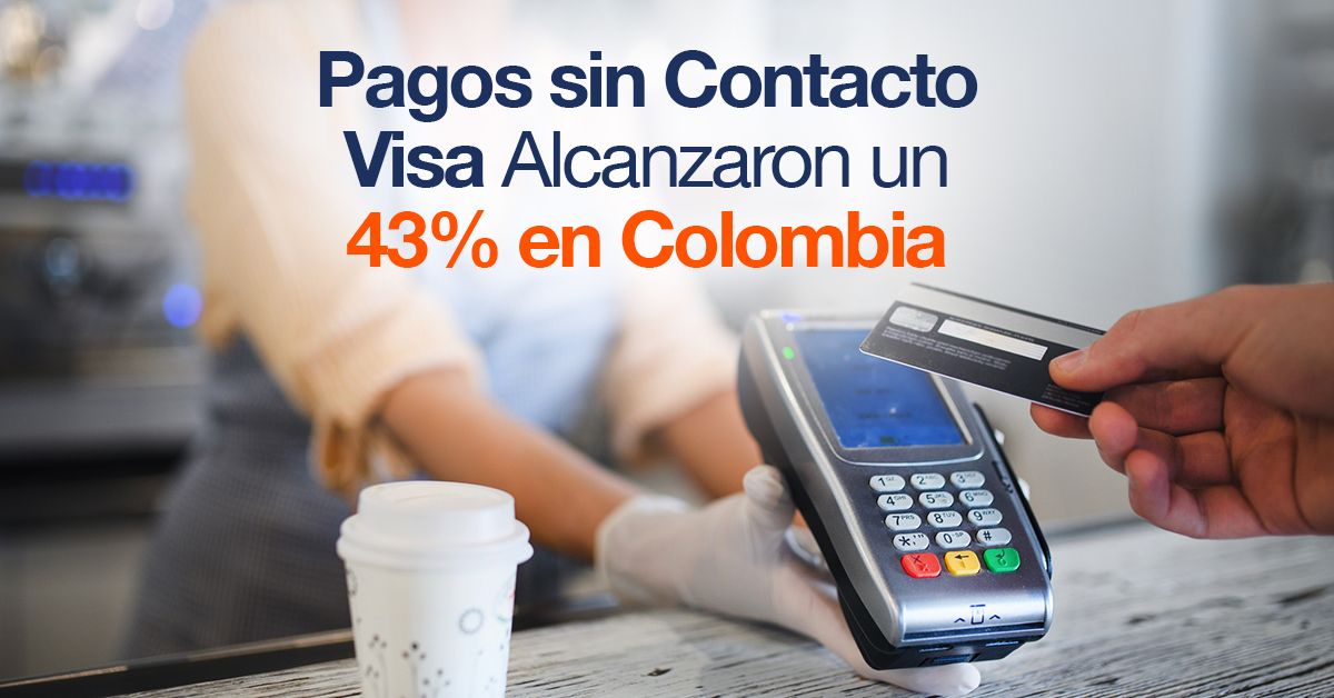 Pagos sin Contacto Visa Alcanzaron un 43% en Colombia