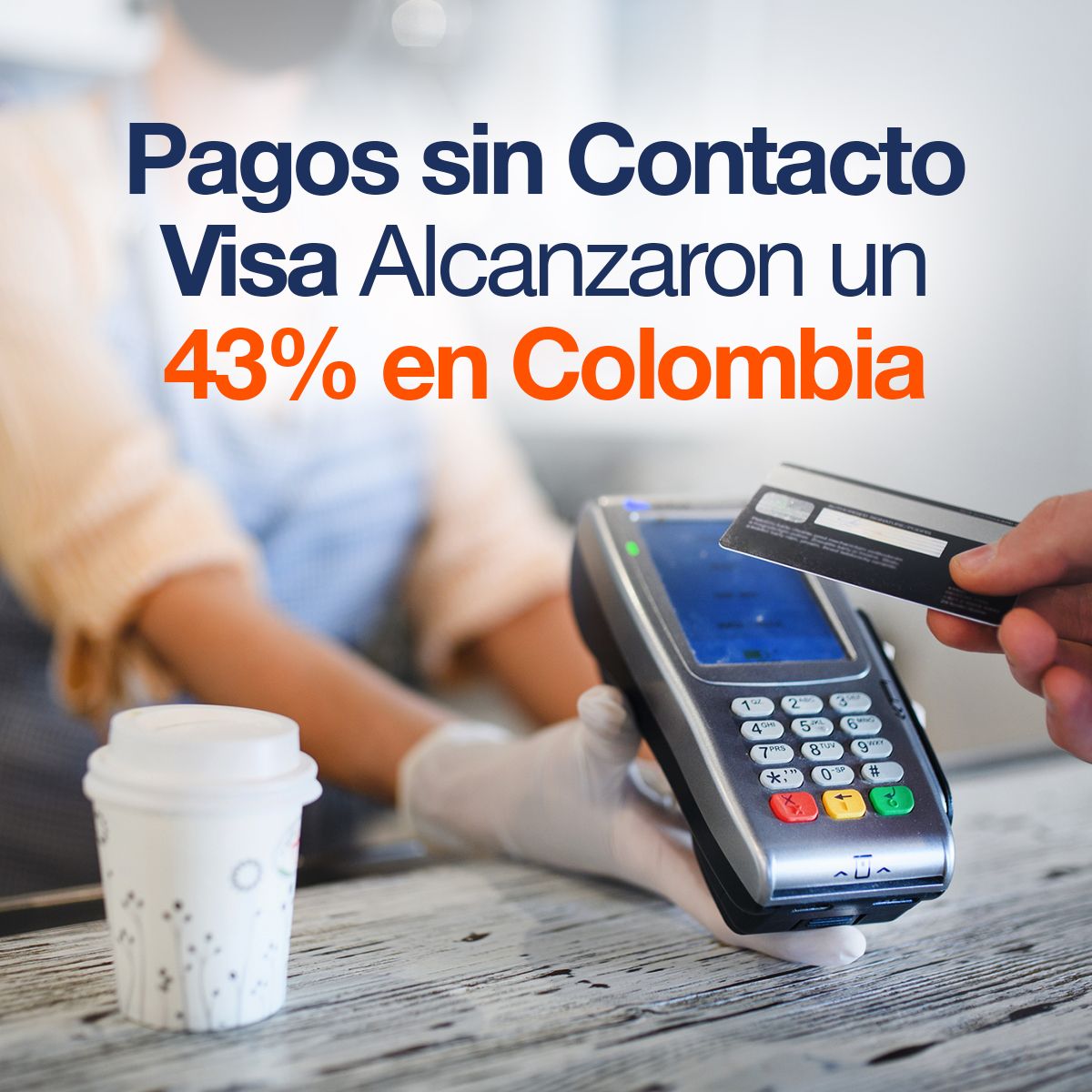 Pagos sin Contacto Visa Alcanzaron un 43% en Colombia