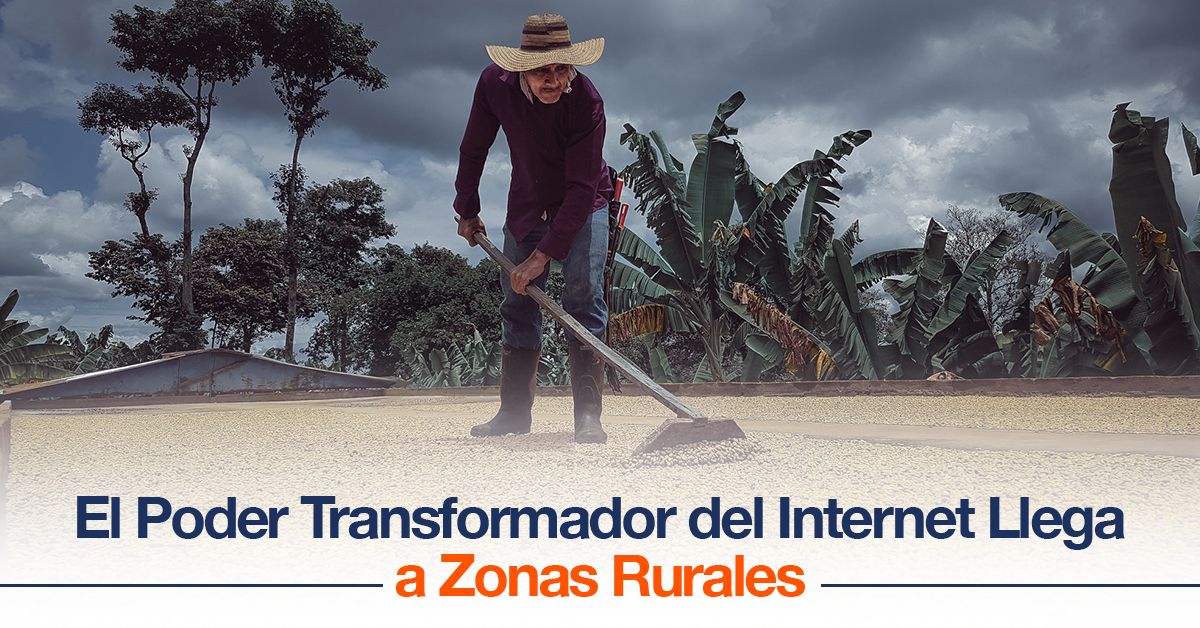 El Poder Transformador del Internet Llega a Zonas Rurales