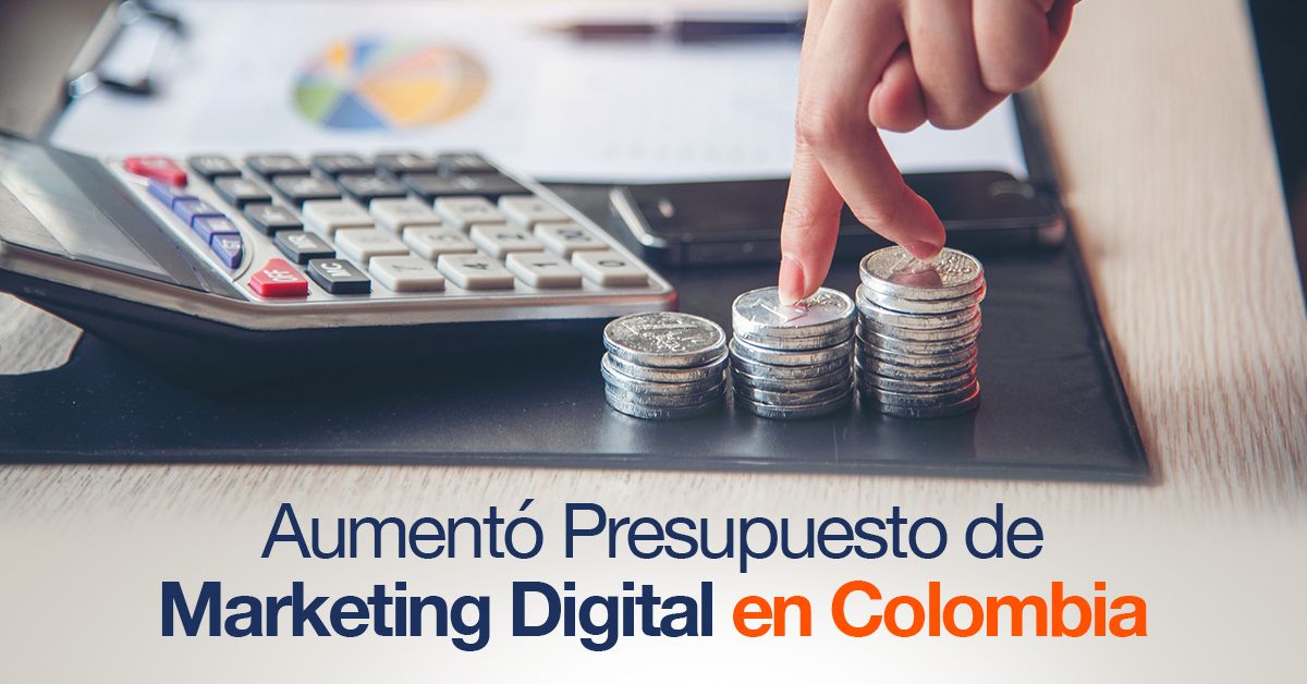 Aumentó Presupuesto de Marketing Digital en Colombia