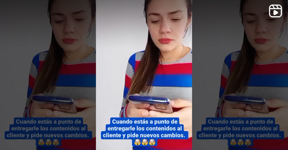 Cuando estás a punto de entregarle los contenidos al cliente y pide nuevos cambios