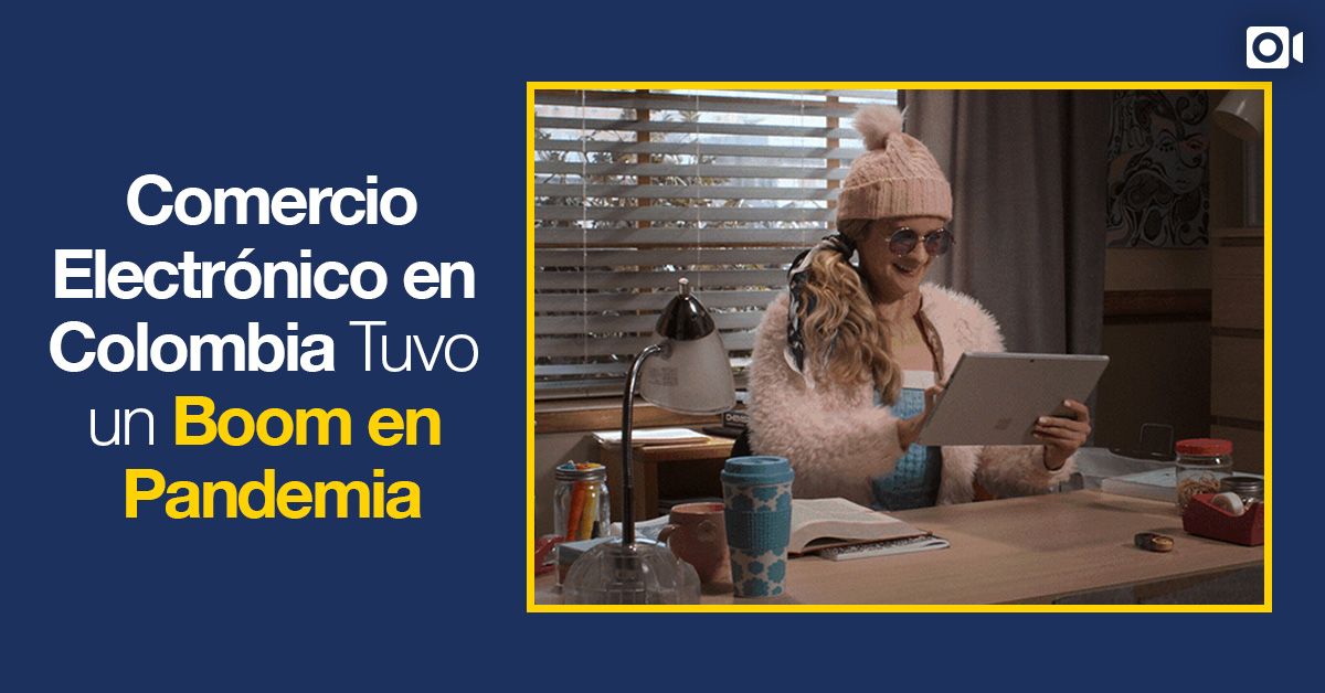 Comercio Electrónico en Colombia Tuvo un Boom en Pandemia