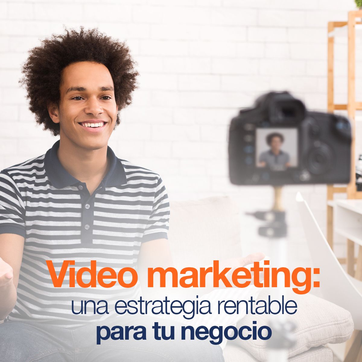 Video marketing: una estrategia rentable para tu negocio