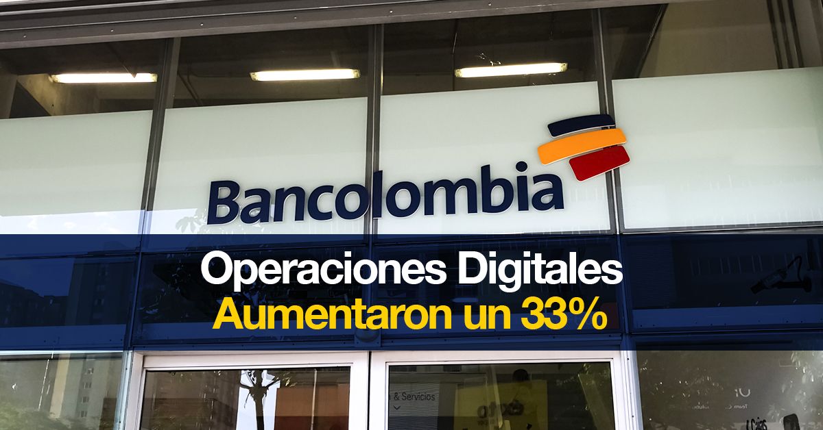 Bancolombia: Operaciones Digitales Aumentaron un 33%