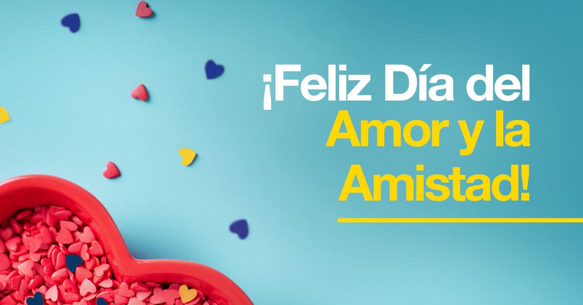 ¡Feliz Día del Amor y la Amistad!