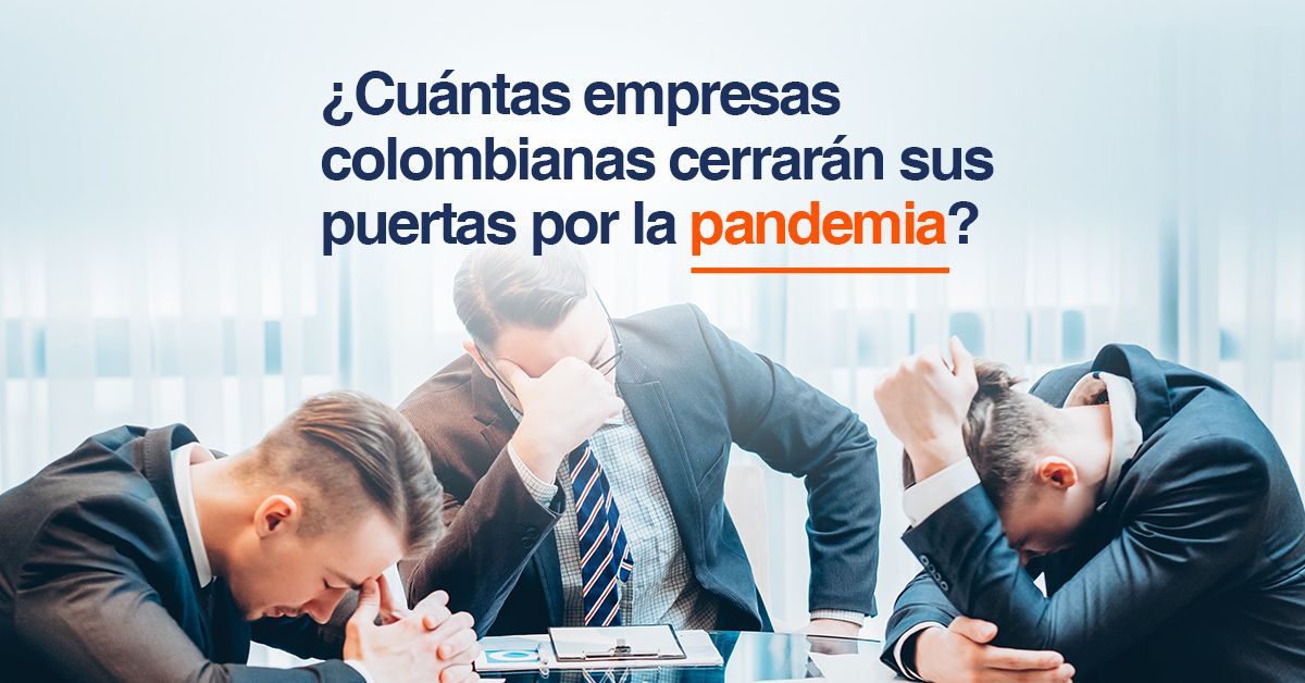 ¿Cuántas empresas colombianas cerrarán sus puertas por la pandemia?