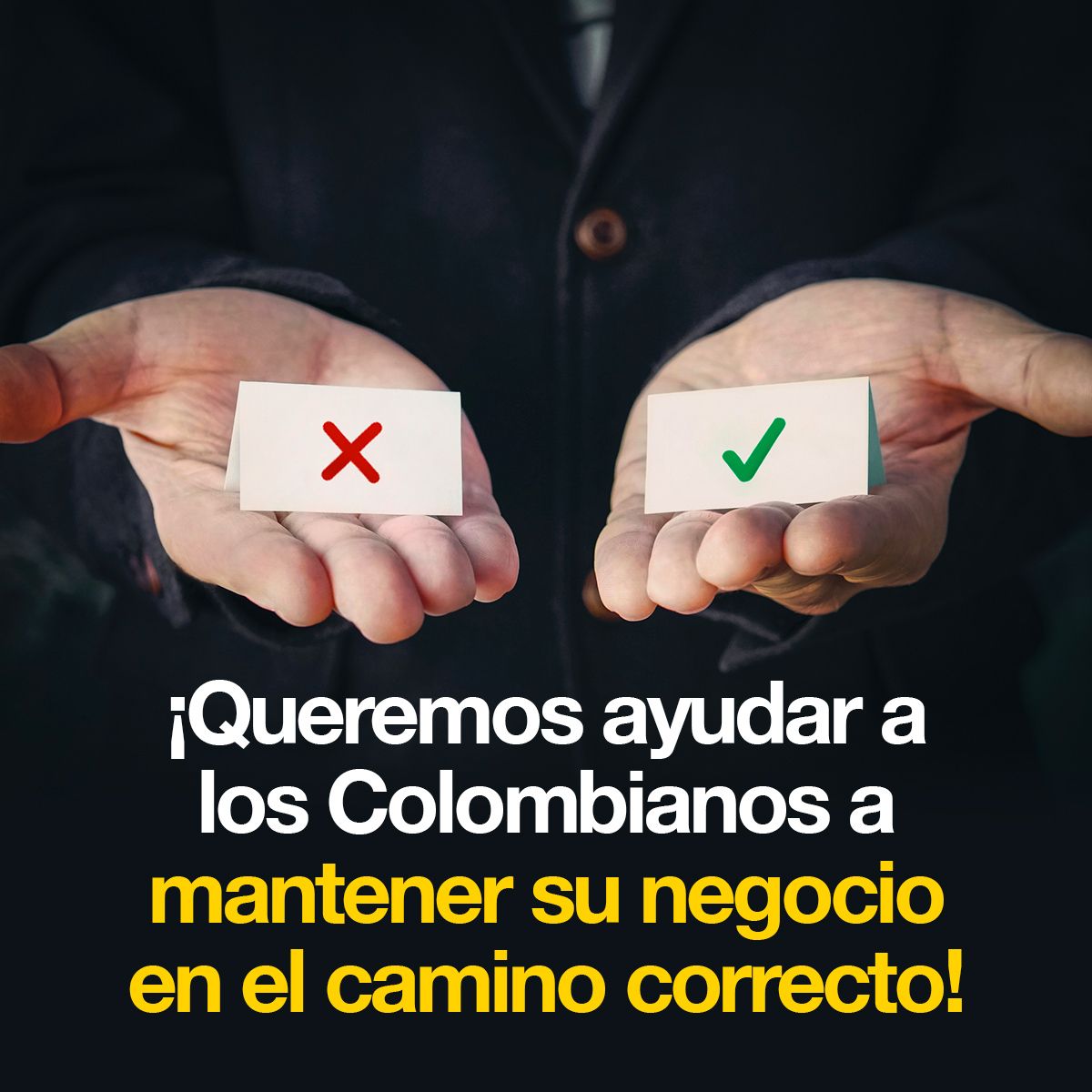 ¡Queremos ayudar a los Colombianos a mantener su negocio en el camino correcto!