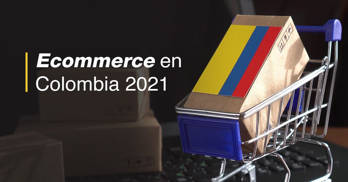 Ecommerce en Colombia 2021