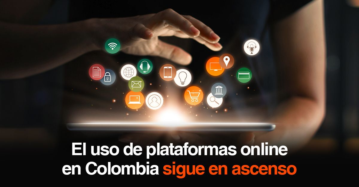 El uso de plataformas online en Colombia sigue en ascenso